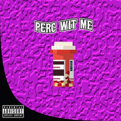 Perc Wit Me (feat. UnoTheActivist & MexikoDro)