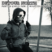 Detour North: Poster Child for a Wasted Youth