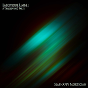 Lascivious Limbs: A Tragedy in 3 Parts