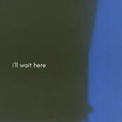 i'll wait here