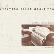 Everyone Asked About You: sometimes memory fails me sometimes