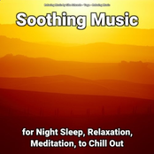 Soothing Music for Night Sleep, Relaxation, Meditation, to Chill Out