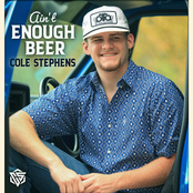Cole Stephens: Ain't Enough Beer