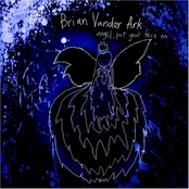 Brian Vander Ark: Angel, Put Your Face On