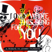 I Only Wrote This Song For You: A Tribute to Johnny Thunders