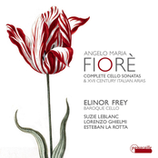 Fiorè: Complete Cello Sonatas and Italian Arias