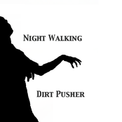 Night Walking Dirt Pusher