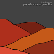 green dwarves on penicillin