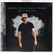 Austin Williams: Broken Things Break Things