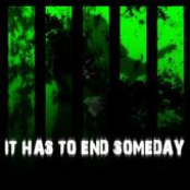 It Has To End Someday