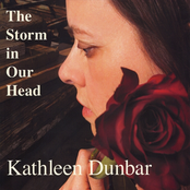 Kathleen Dunbar: The Storm in Our Head