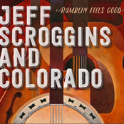 Jeff Scroggins & Colorado: Ramblin Feels Good