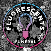 Fluorescents: Funeral