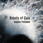 Bubba Fontaine: Robots Of Gaia