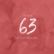 Psalm 63 (Better Than Life)