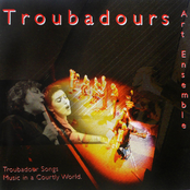 Troubadours Art Ensemble: Troubadour Songs - Music in a Courtly World