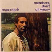 Album cover for Members Don't Get Weary, by Max Roach