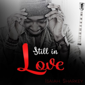 Isaiah Sharkey: Still In Love