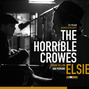 The Horrible Crowes: Elsie (10 Year Anniversary)