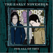The Early November: For All Of This