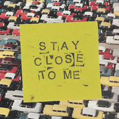 Stay Close To Me