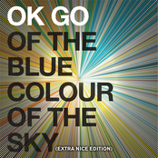 Ok Go: Of the Blue Colour of the Sky (Extra Nice Edition)