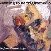 Nothing To Be Frightened Of by Stephen Cummings