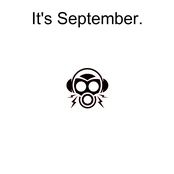 It's September