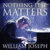 William Joseph: Nothing Else Matters