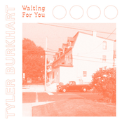 Tyler Burkhart: Waiting for you