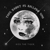 Kiss the Tiger: This Night Is Killing You
