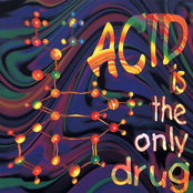Acid Is The Only Drug