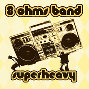 8 Ohms Band: Superheavy