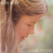 Close To You by Kate Wolf