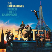 The Hot Sardines: French Fries & Champagne