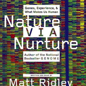 Nature Via Nurture: Genes, Experience, & What Makes Us Human