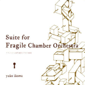 Suite for Fragile Chamber Orchestra フラジャイル室内楽団のための組曲
