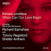 When Can Our Love Begin (timmy Regisford Shelter Anthem) by Kimara Lovelace