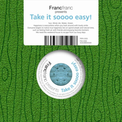 Francfranc Presents Take It Soooo Easy!