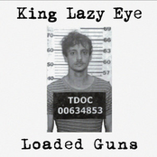 King Lazy Eye: Loaded Guns