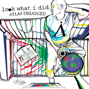 Look What I Did: Atlas Drugged