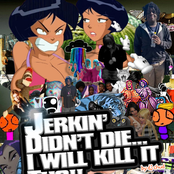 Jerkin' Didn't Die... I Will Kill It Tho!! EP