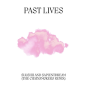Past Lives (The Chainsmokers Remix)