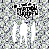 I Bet You're Pardon Ms. Arden