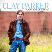 Clay Parker: Any Old Time