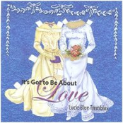 It's Got to Be About Love