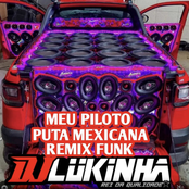 Meu Piloto / Puta Mexicana (Remix Funk)