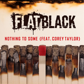 Flat Black: NOTHING TO SOME [Feat. Corey Taylor]