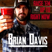 Brian Davis: Raise 'Em Up to Right Now