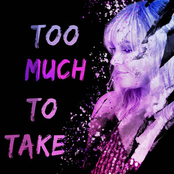 Too Much To Take